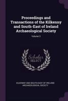 Proceedings and Transactions of the Kilkenny and South-East of Ireland Archaeological Society; Volume 3