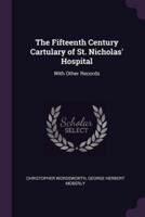 The Fifteenth Century Cartulary of St. Nicholas' Hospital