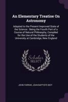 An Elementary Treatise On Astronomy