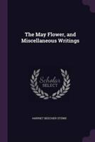 The May Flower, and Miscellaneous Writings