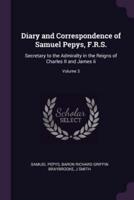 Diary and Correspondence of Samuel Pepys, F.R.S.