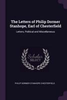 The Letters of Philip Dormer Stanhope, Earl of Chesterfield