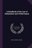 A Handbook of the Law of Defamation and Verbal Injury