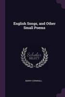 English Songs, and Other Small Poems