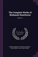 The Complete Works of Nathaniel Hawthorne; Volume 11