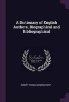 A Dictionary of English Authors, Biographical and Bibliographical