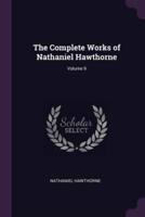 The Complete Works of Nathaniel Hawthorne; Volume 9