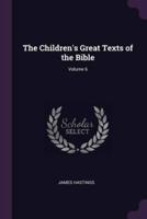 The Children's Great Texts of the Bible; Volume 6