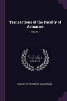 Transactions of the Faculty of Actuaries; Volume 1