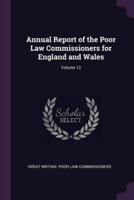Annual Report of the Poor Law Commissioners for England and Wales; Volume 12