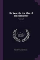 De Vere; Or, the Man of Independence; Volume 1