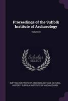 Proceedings of the Suffolk Institute of Archaeology; Volume 8