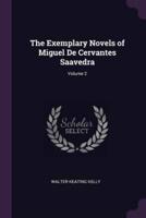The Exemplary Novels of Miguel De Cervantes Saavedra; Volume 2
