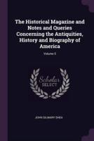The Historical Magazine and Notes and Queries Concerning the Antiquities, History and Biography of America; Volume 5