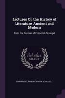 Lectures On the History of Literature, Ancient and Modern