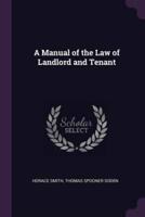 A Manual of the Law of Landlord and Tenant