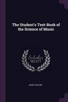 The Student's Text-Book of the Science of Music