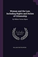 Woman and the Law, Including Rights and Duties of Citizenship