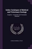 Index-Catalogue of Medical and Veterinary Zoology