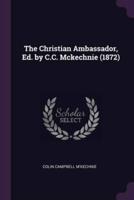 The Christian Ambassador, Ed. By C.C. Mckechnie (1872)