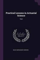 Practical Lessons in Actuarial Science