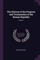 The History of the Progress and Termination of the Roman Republic; Volume 1