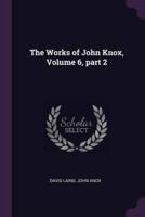 The Works of John Knox, Volume 6, Part 2