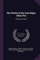 The Works of the Late Edgar Allan Poe