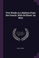 Five Weeks in a Balloon.From the French. With 64 Illustr. By Riou