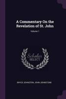 A Commentary On the Revelation of St. John; Volume 1