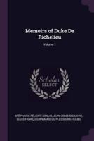 Memoirs of Duke De Richelieu; Volume 1