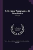 Collectanea Topographica Et Genealogica; Volume 7