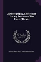 Autobiography, Letters and Literary Remains of Mrs. Piozzi (Thrale)