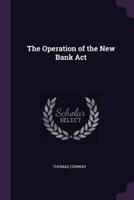 The Operation of the New Bank Act