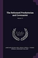 The Reformed Presbyterian and Covenanter; Volume 13