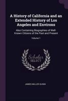 A History of California and an Extended History of Los Angeles and Environs
