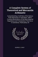 A Complete System of Theoretical and Mercantile Arithmetic