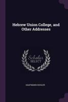 Hebrew Union College, and Other Addresses