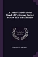 A Treatise On the Locus Standi of Petitioners Against Private Bills in Parliament