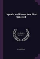 Legends and Poems Now First Collected