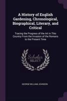 A History of English Gardening, Chronological, Biographical, Literary, and Critical