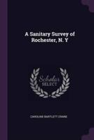 A Sanitary Survey of Rochester, N. Y