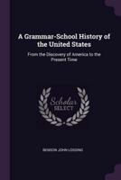 A Grammar-School History of the United States