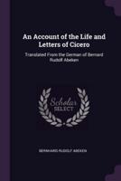 An Account of the Life and Letters of Cicero