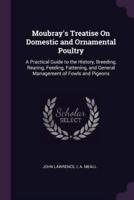Moubray's Treatise On Domestic and Ornamental Poultry