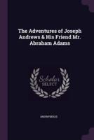 The Adventures of Joseph Andrews & His Friend Mr. Abraham Adams