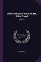 Whole Works of the Rev. Mr. John Flavel; Volume 6