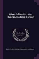 Oliver Goldsmith, John Bunyan, Madame D'arblay