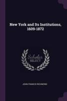 New York and Its Institutions, 1609-1872