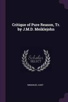 Critique of Pure Reason, Tr. By J.M.D. Meiklejohn